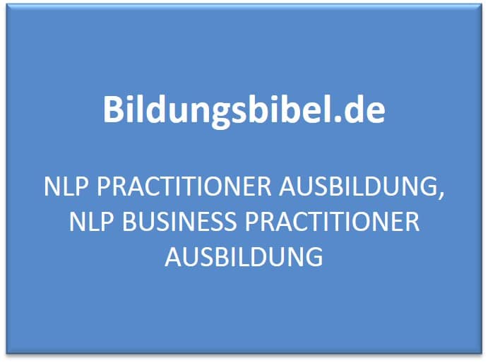 NLP Practitioner Ausbildung, Privat und Business, Info zum Unterschied, Voraussetzungen, Rahmenbedingungen, Inhalt und Prüfung bzw. Test.